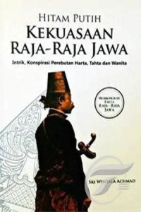 Image of HITAM PUTIH KEKUASAAN RAJA-RAJA JAWA