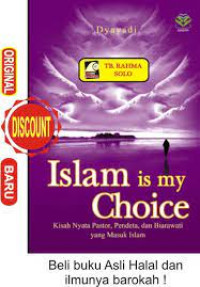 Image of Islam Is My Choice : Kisah Nyata Pastor, Pendeta, dan Biarawati Yang Masuk Islam