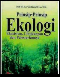 Image of Prinsip - Prinsip Ekologi : Ekosistem, Lingkungan dan Pelestariannya